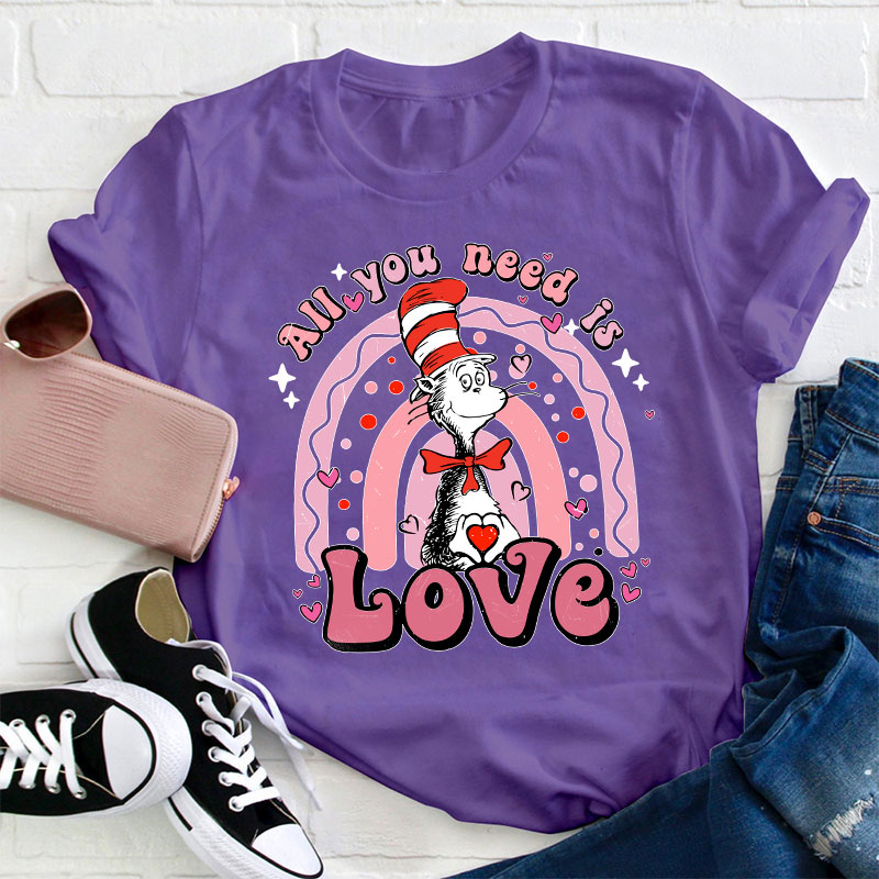 All You Need Is Love Teacher T-Shirt