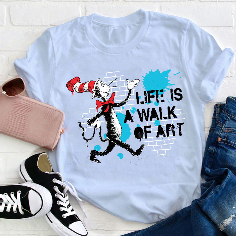Life Is A Walk Of Art Teacher T-Shirt
