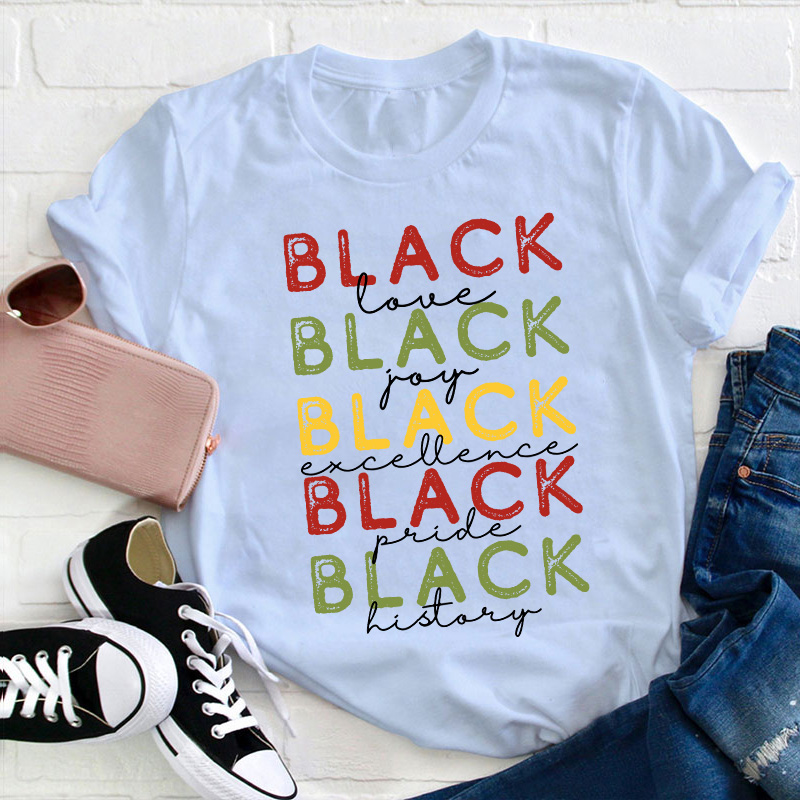 Black Love Joy Excellence Pride History Teacher T-Shirt