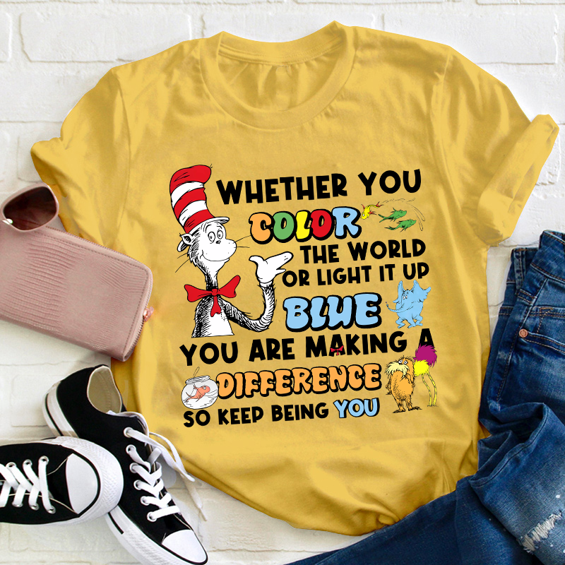 You Are Making A Difference Keep Being You Teacher T-Shirt