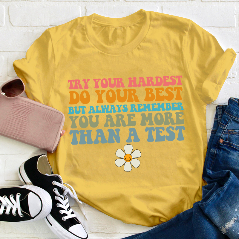 You Are More Than A Test Teacher T-Shirt
