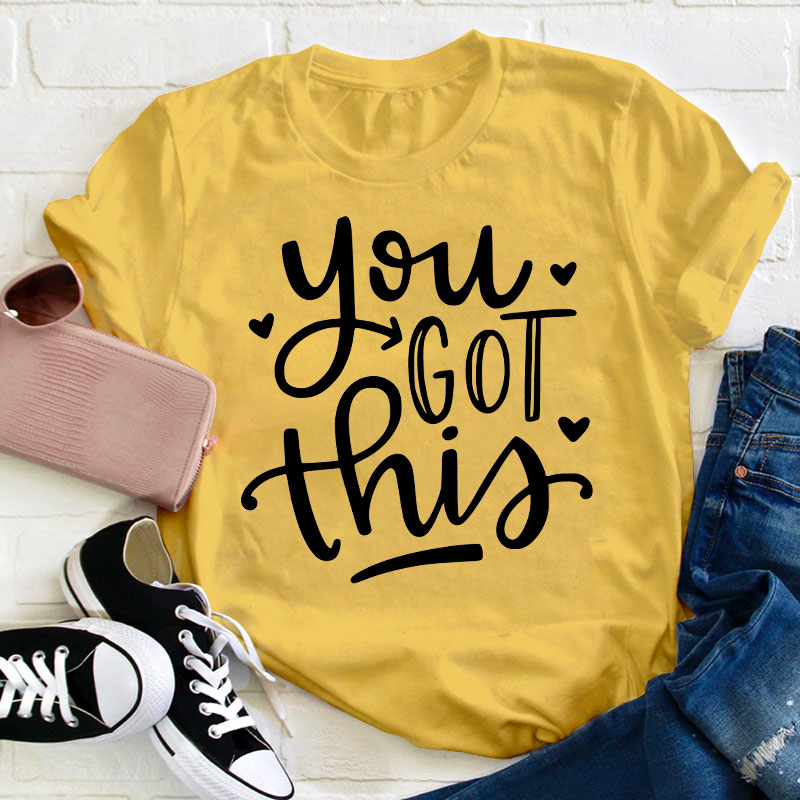 You Got This Teacher T-Shirt
