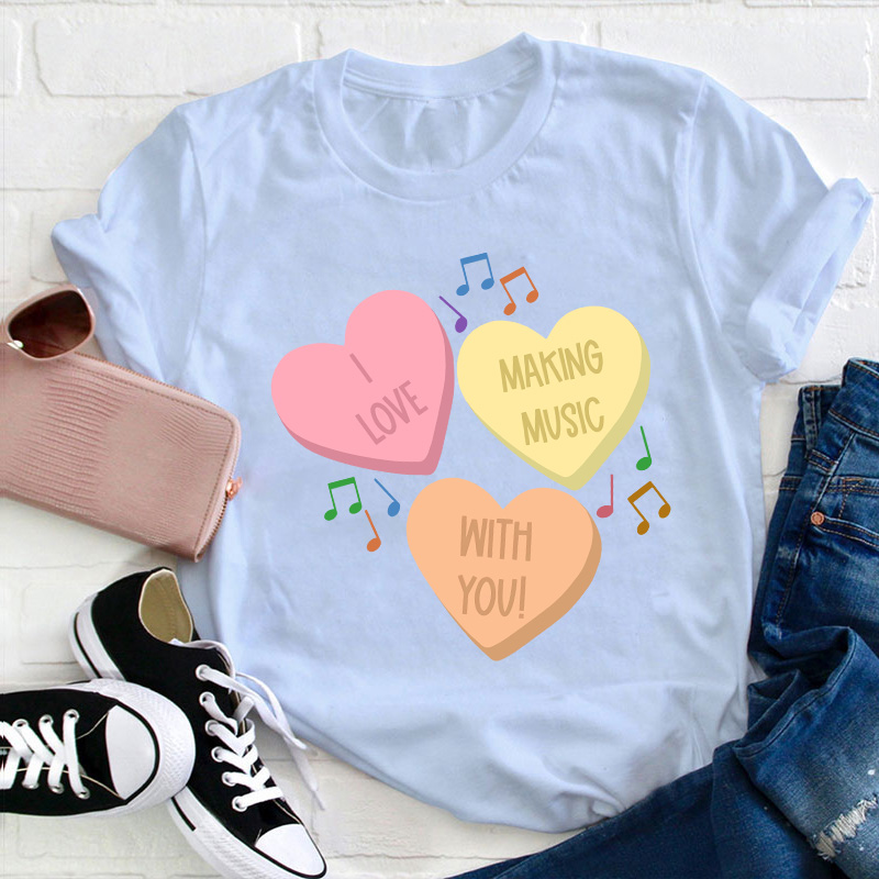 I Love Making Music With You Teacher T-Shirt