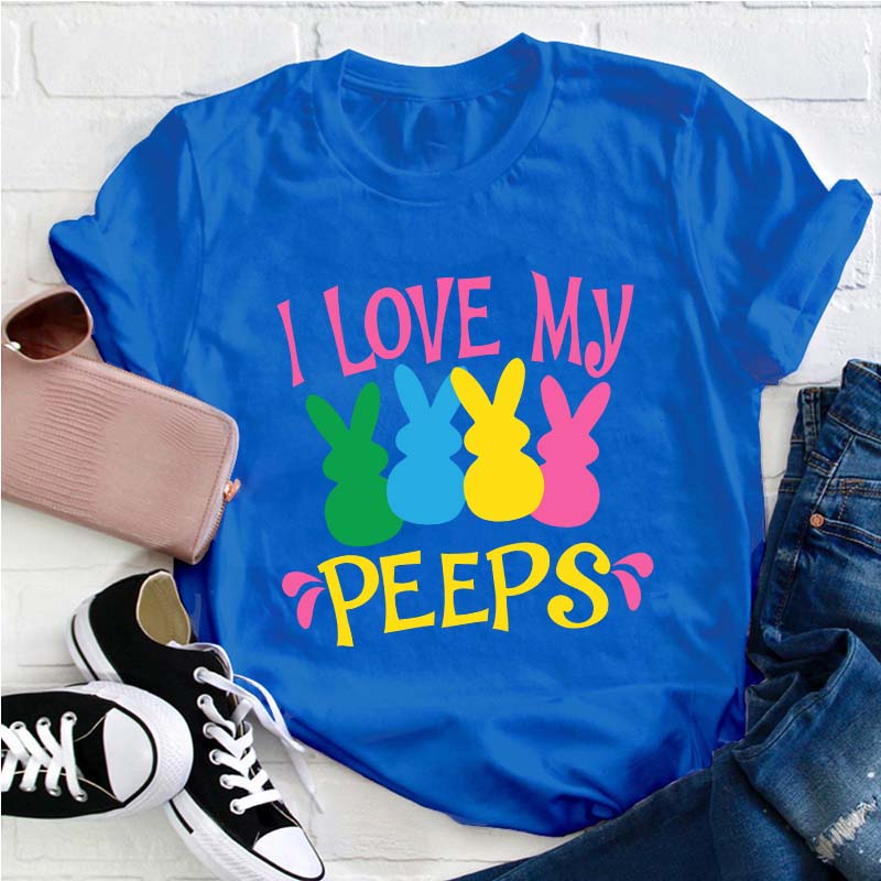 I Love My Peeps Teacher T-Shirt