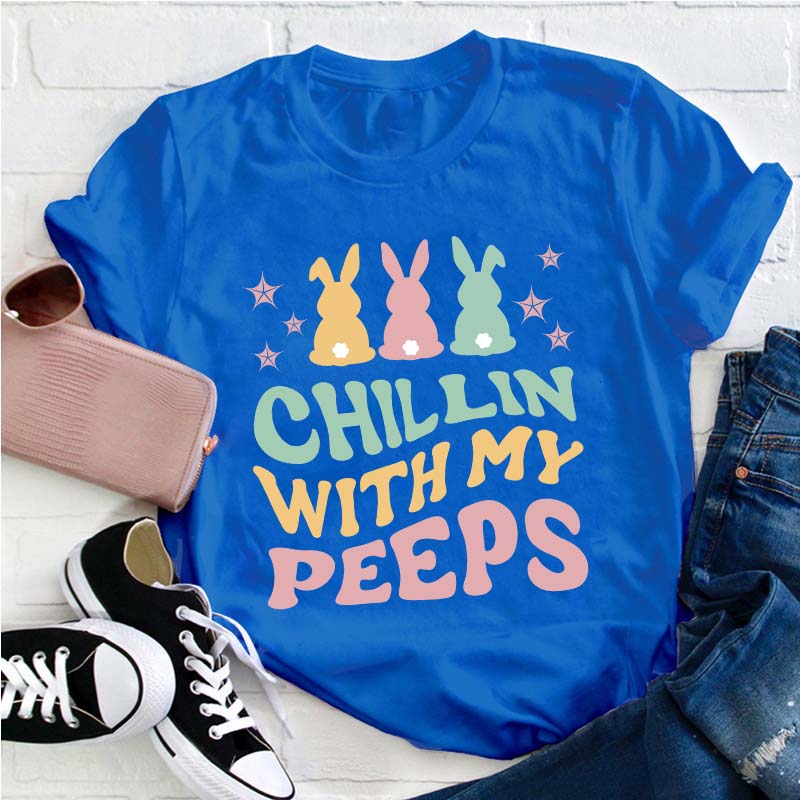 Chilling With My Peeps Teacher T-Shirt