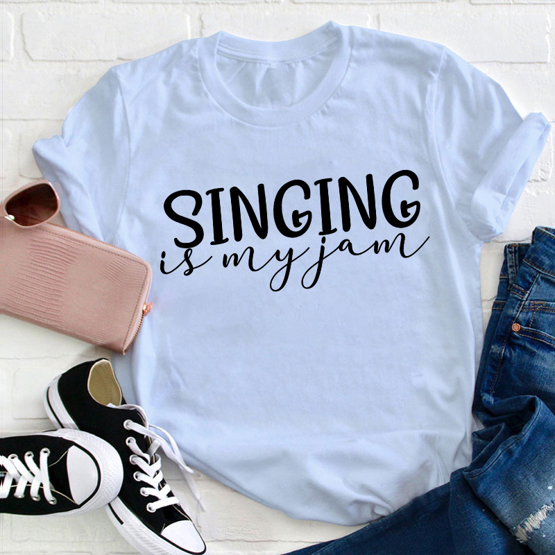 Singing Is My Jam Teacher T-Shirt