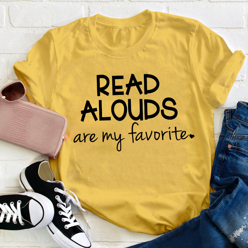Read Alouds Are My Favorite Teacher T-Shirt