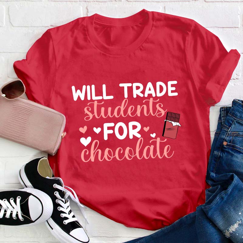 Will Trade Students For Chocolate Teacher T-Shirt