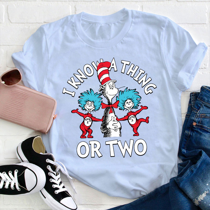 I Know A Thing Or Two Teacher T-Shirt