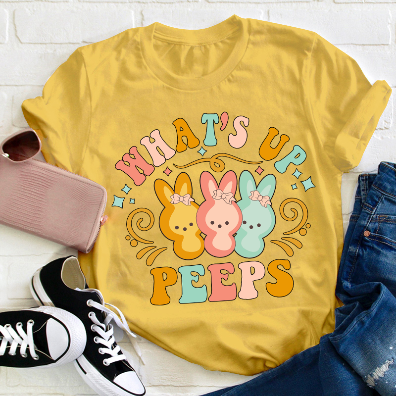 What's Up Peeps Teacher T-Shirt