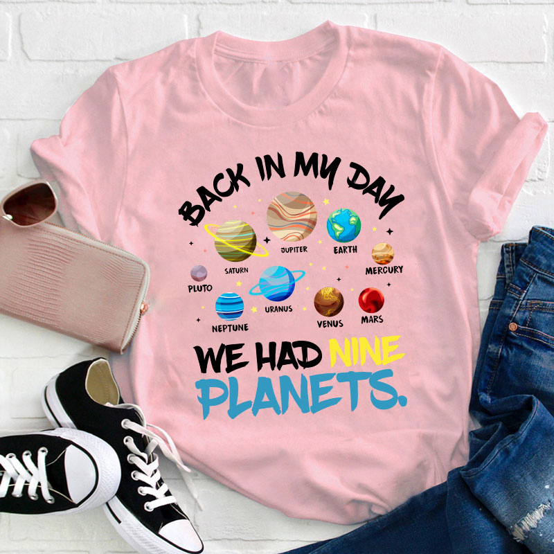 Solar System Back In My Day We Had Nine Planets Teacher T-Shirt
