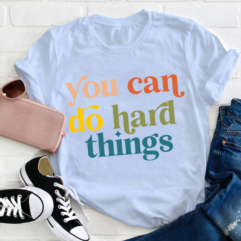 Positive Message You Can Do Hard Things T-Shirt