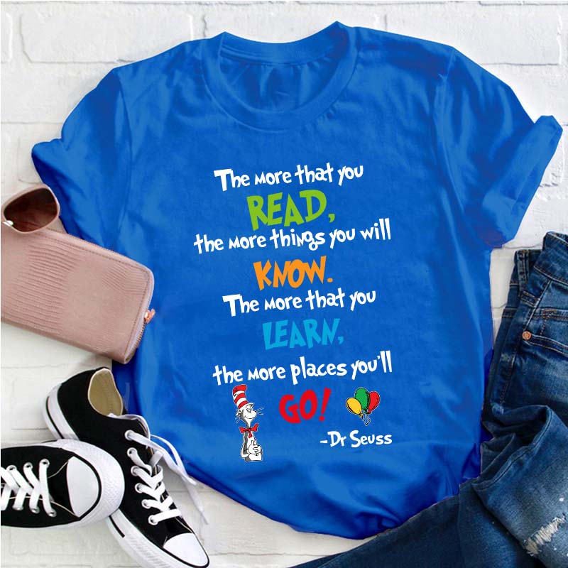 The More That You Read Teacher T-Shirt