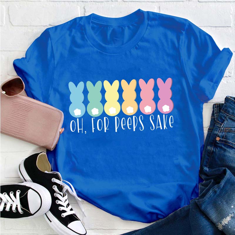 Oh For Peeps Sake Teacher T-Shirt