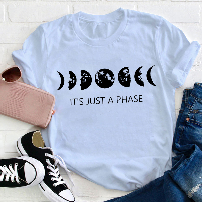 It's Just A Phase Moon Graphic Teacher T-Shirt