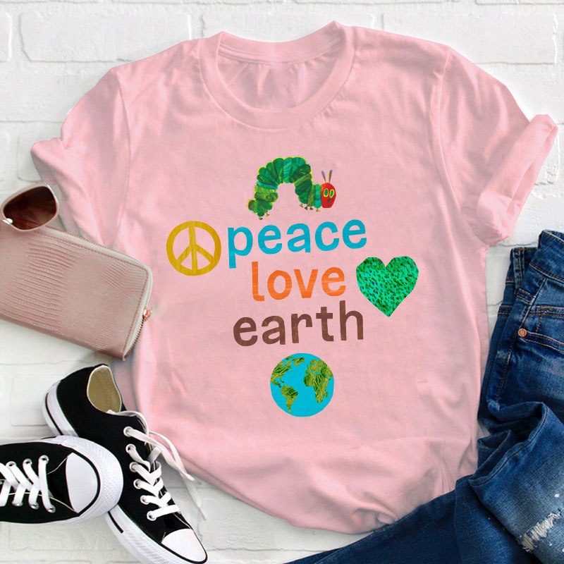 Peace Love And Earth Teacher T-Shirt