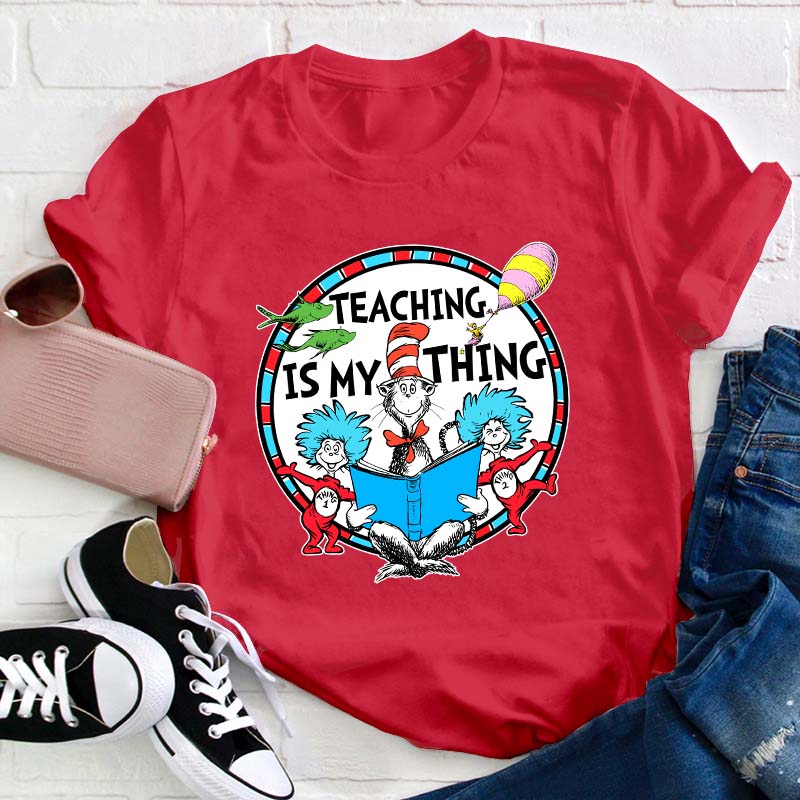 Teaching Is My Thing Teacher T-Shirt