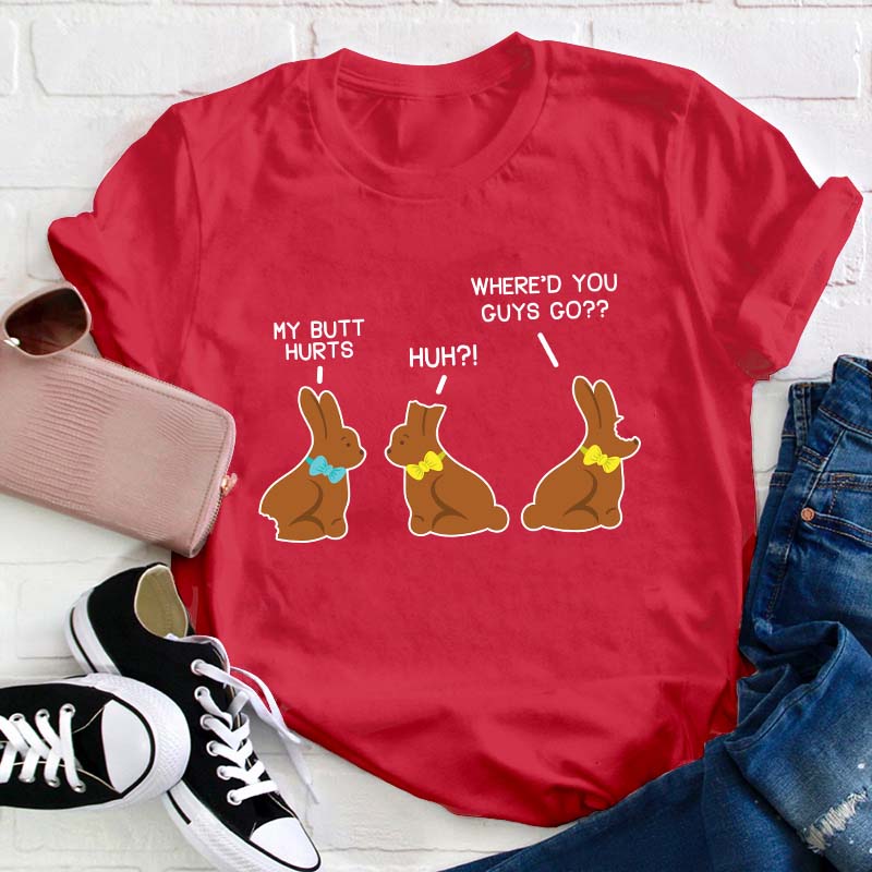 Funny My Butt Hurts Chocolate Bunnies Teacher T-Shirt