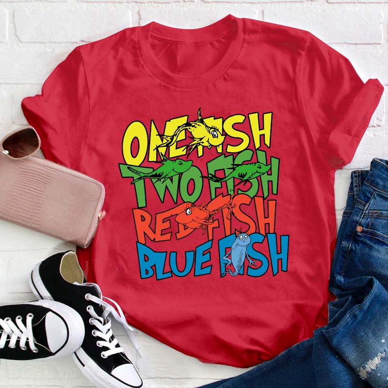 One Fish Two Fish Red Fish Blue Fish Teacher T-Shirt