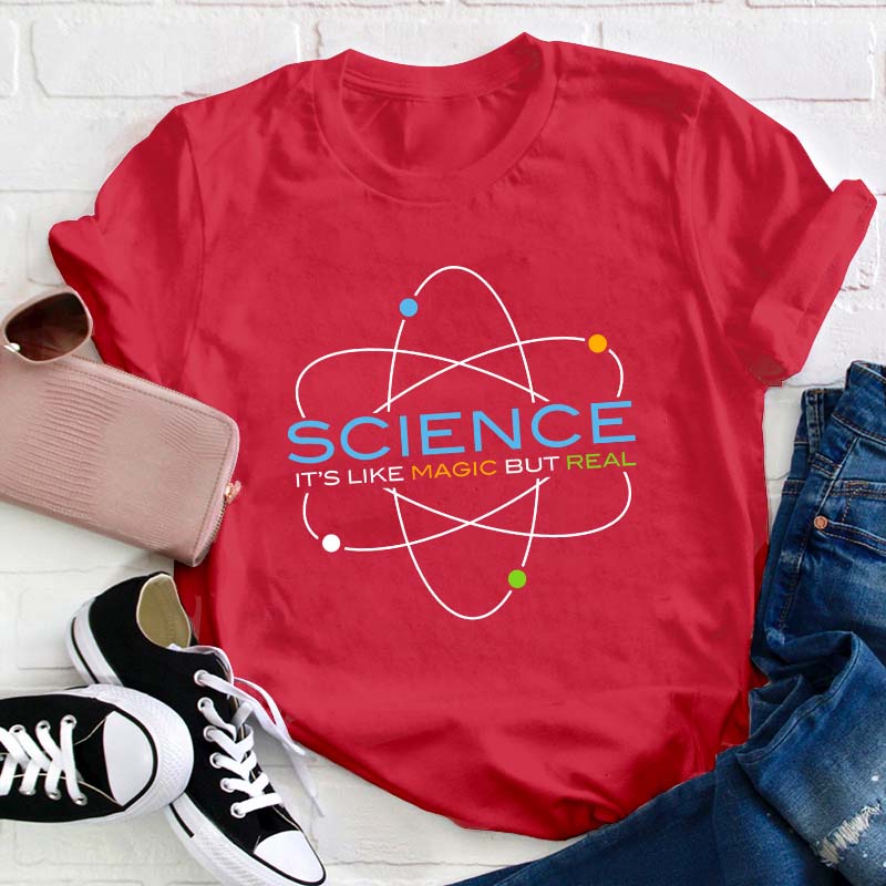 Science It's Like Magic But Real Teacher T-Shirt