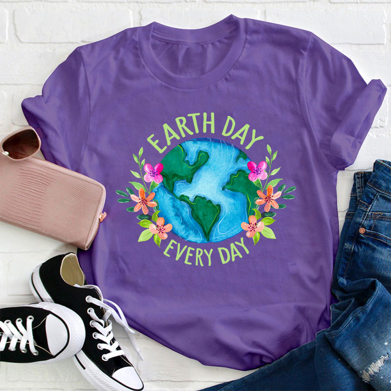 Earth Day Every Day Teacher T-Shirt