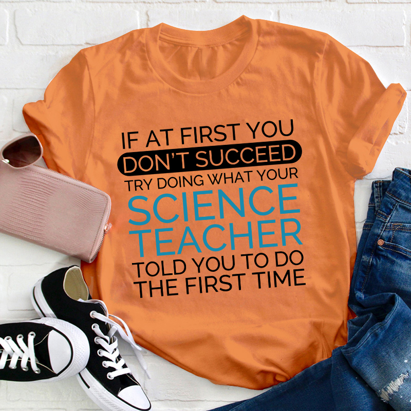 If At First You Don't Succeed Science Teacher T-Shirt