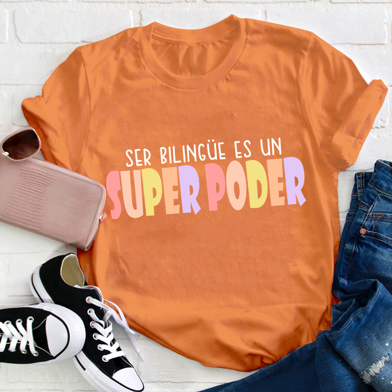 Ser Bilingue Es Un Super Poder Spanish Teacher T-Shirt