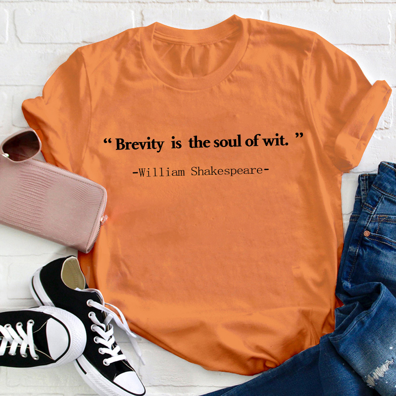 Brevity Is The Soul Of Wit Teacher T-Shirt