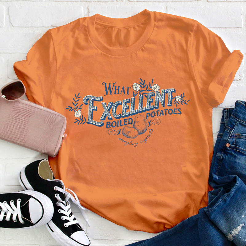Pride And Prejudice What Excellent Boiled Potatoes Teacher T-Shirt