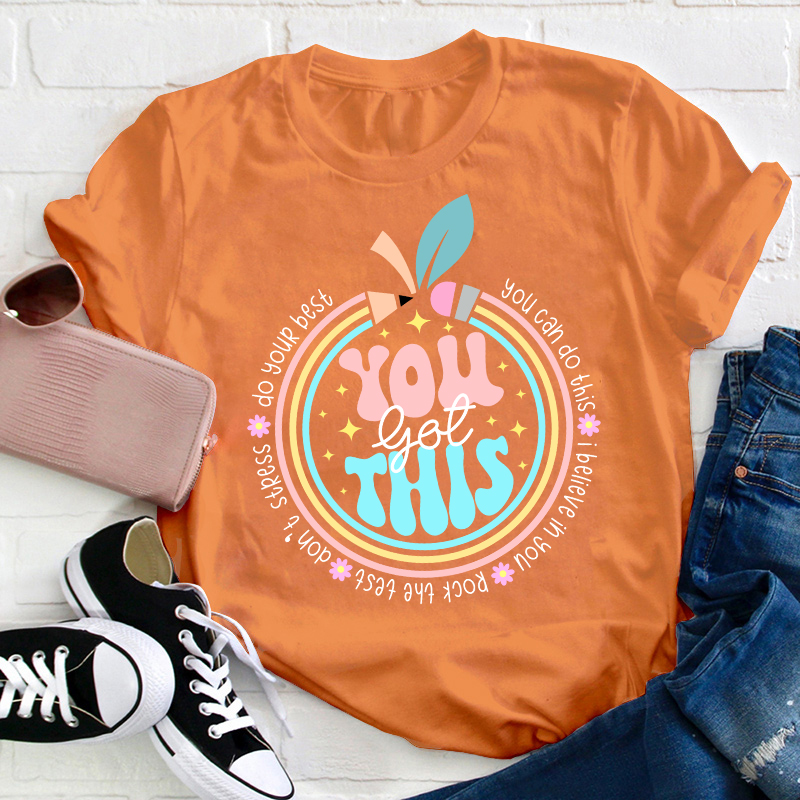Trust Yourself You Got This Teacher T-Shirt