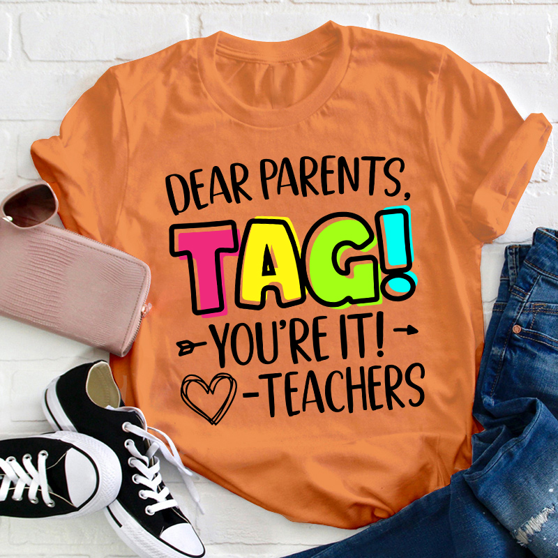 Dear Parents Tag Teacher T-Shirt