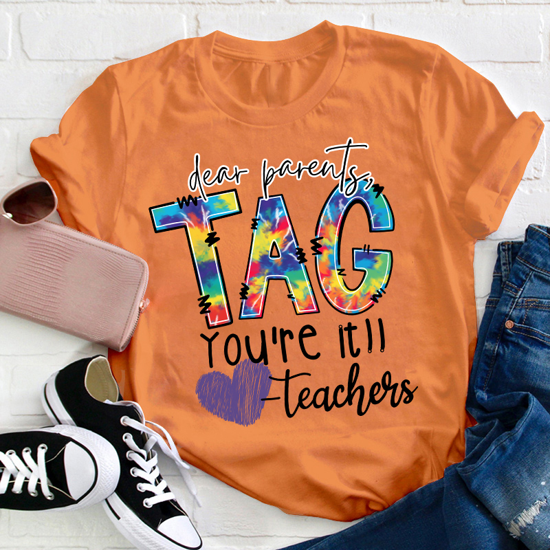 Dear Parents Tag You're Teacher T-Shirt
