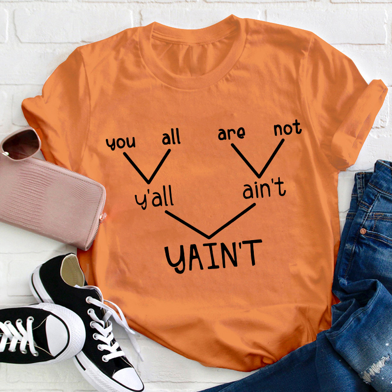 Y'all Ain't Yain't Funny Grammar Punctuation Teacher T-Shirt