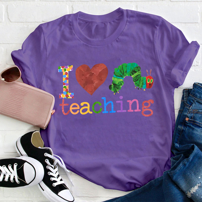 I Love Teaching Caterpillar  T-Shirt