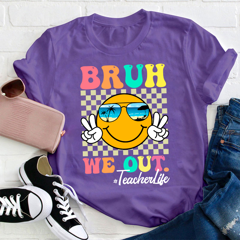 Checkerboard Bruh We Out Teacher T-Shirt