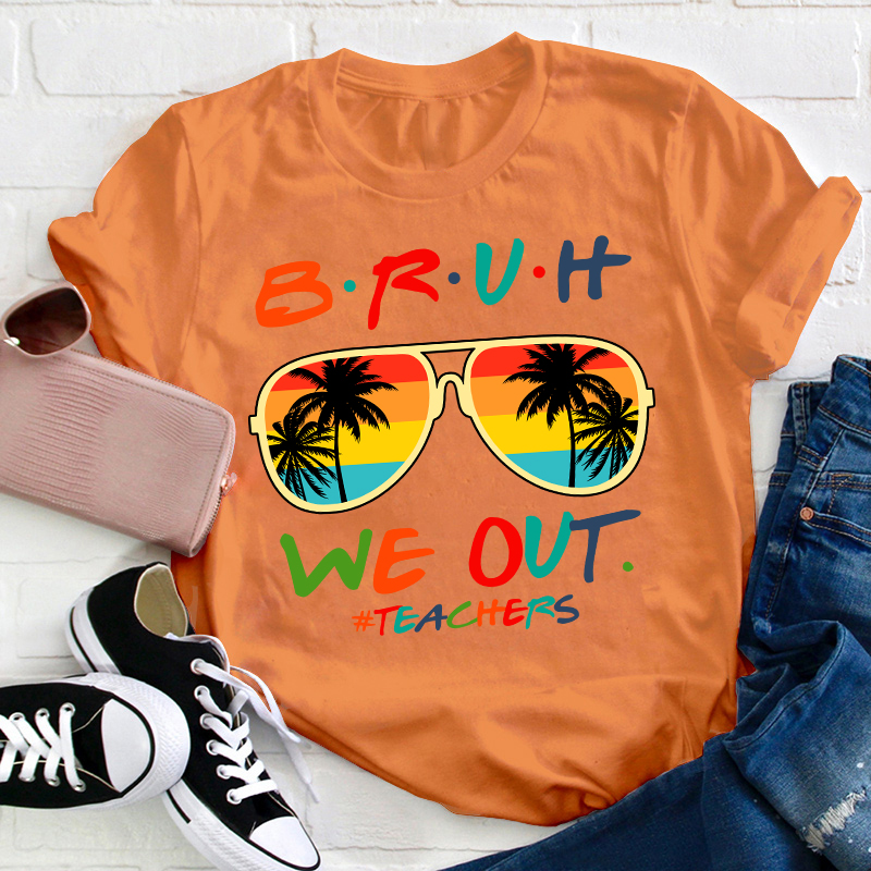 Teachers Summer Bruh We Out Teacher T-Shirt