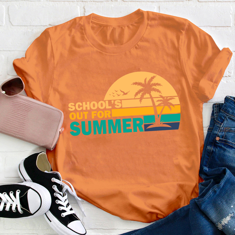 Summer Time School's Out For Summer Teacher T-Shirt