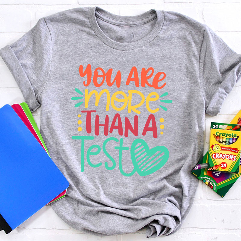 You Are More Than A Test T-Shirt
