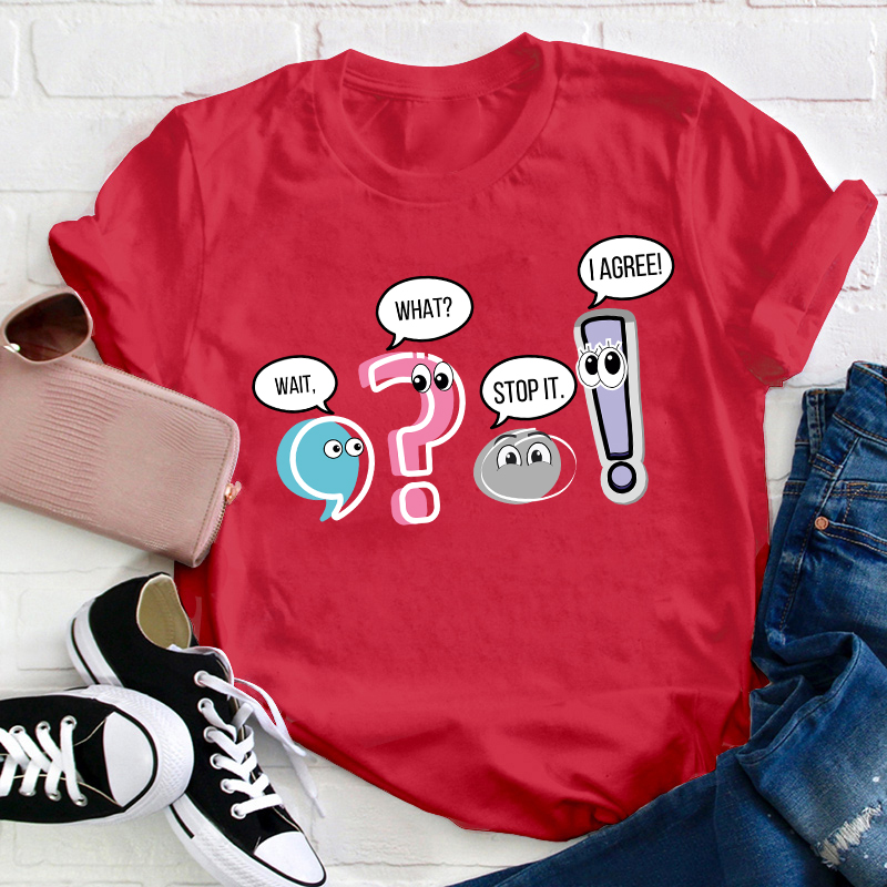 Grammar Wait What Stop It I Agree Teacher T-Shirt