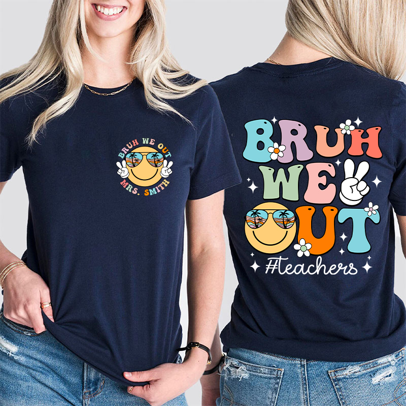 Personalized Bruh We Out Summerbreak Teacher Two Sided T-Shirt