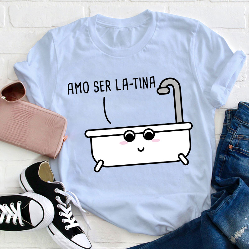 Amo Ser Latina Spanish Teacher T-Shirt