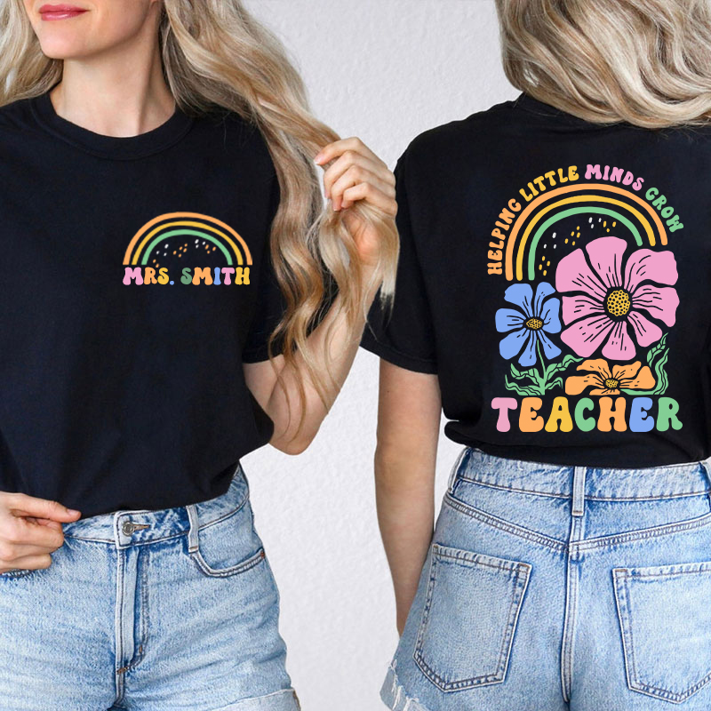 Personalized Flower And Rainbow Help Little Minds Grow Teacher Two Sided T-Shirt