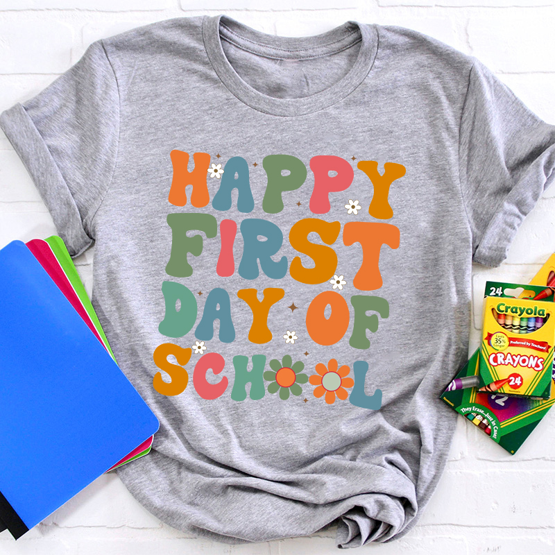 Back To School Happy First Day Of School Teacher T-Shirt
