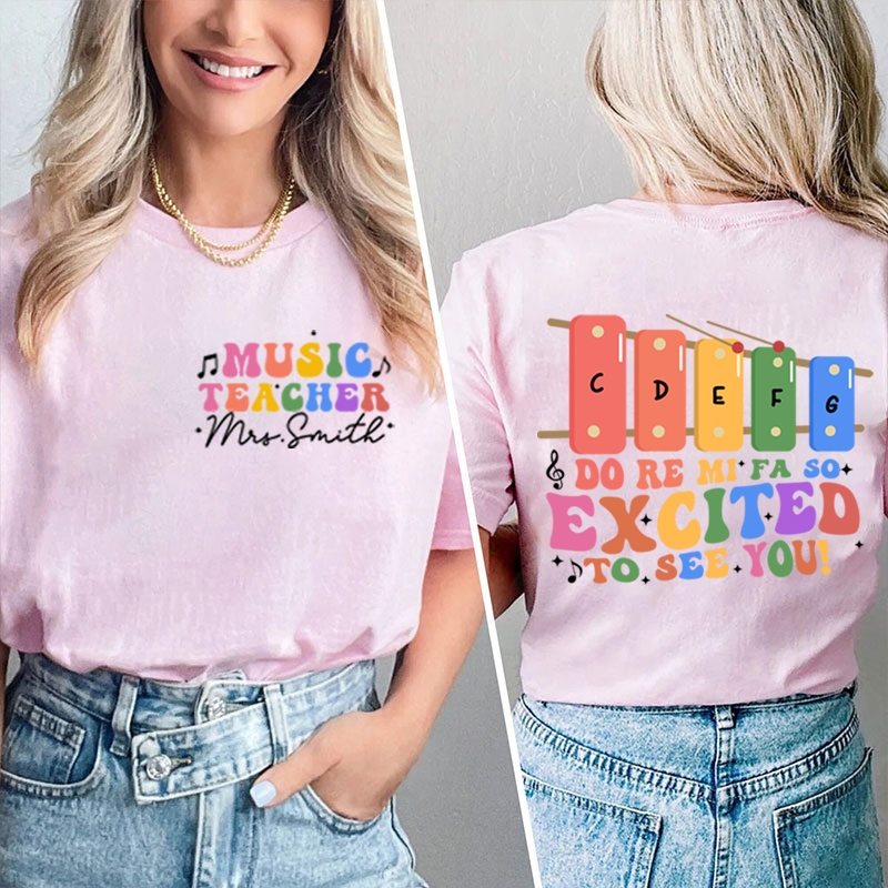 Personalized Funny Music So Excited To See You Teacher Two Sided T-Shirt