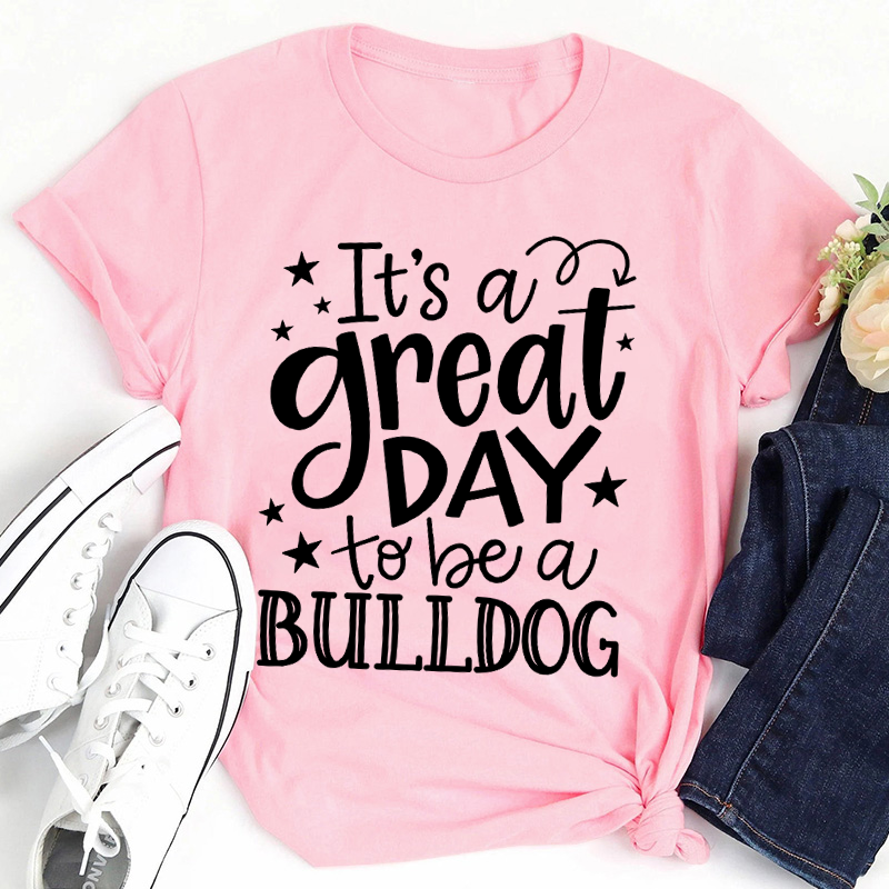 Personalized It's A Great Day To Be A Bulldog Teacher T-Shirt