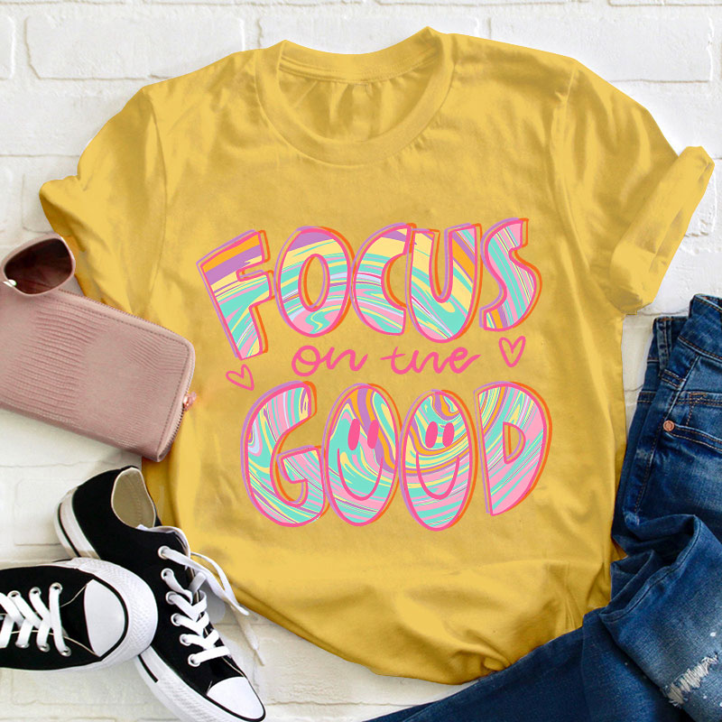 Focus On The Good Motivation Teacher T-Shirt