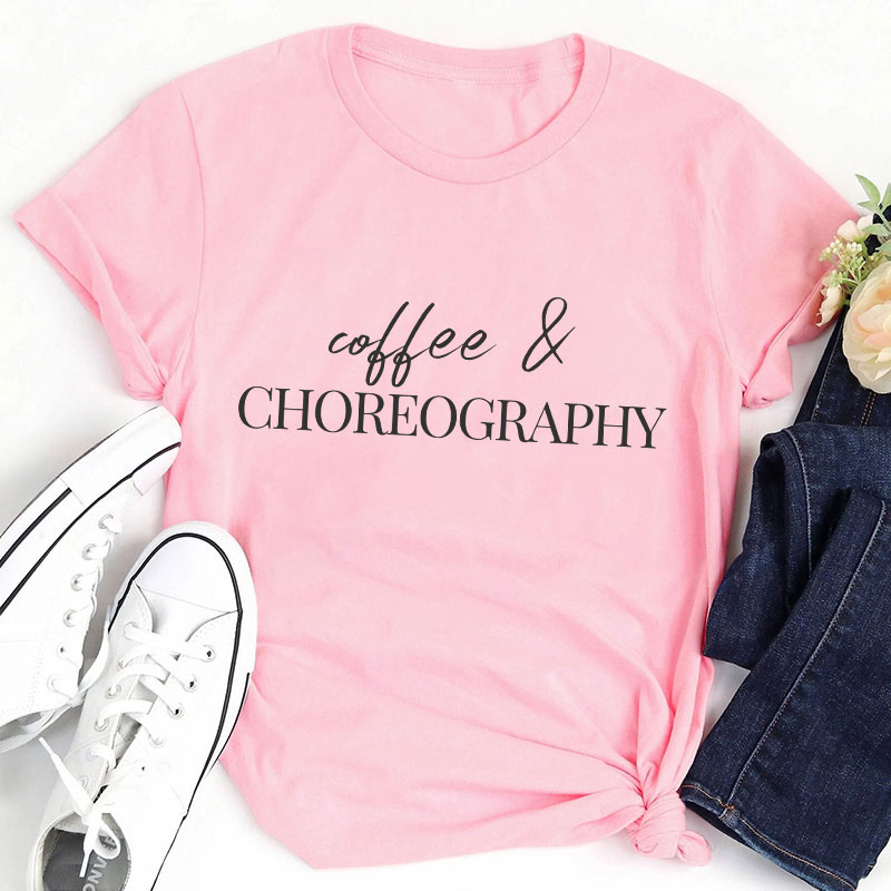 Coffee And Choreography Teacher T-Shirt