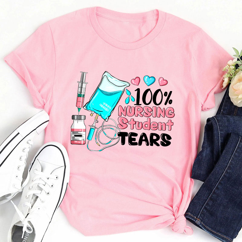 100% Nursing Student Tears T-Shirt