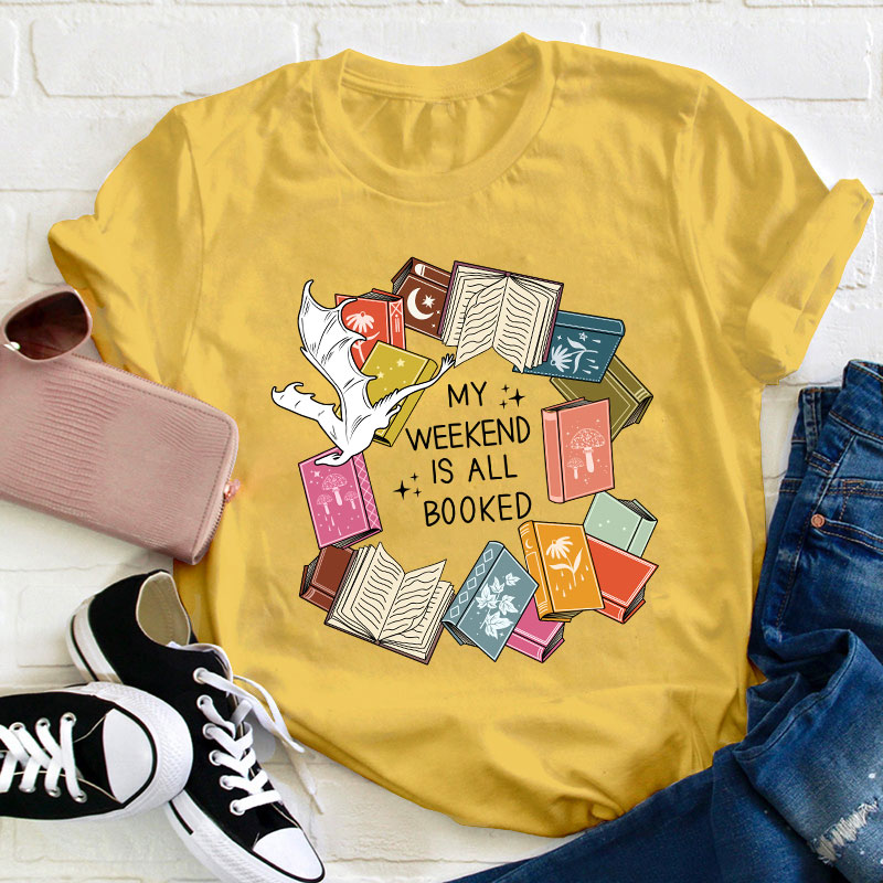 Book Lover My Weekend Is All Booked Teacher T-Shirt