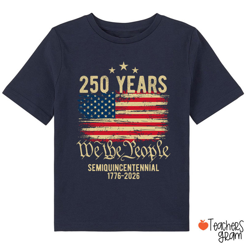 250 Years We The People Semiquincentennial 1776-2026 Class T-Shirt